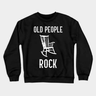 Old People Rock - The Older I Get,The Better I Was Crewneck Sweatshirt